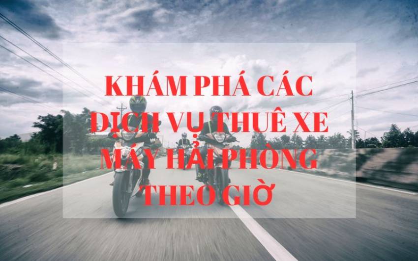 Thuê xe máy Hải Phòng theo giờ